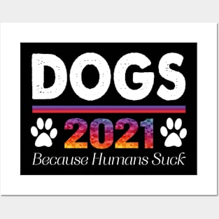 Dogs 2021 Because Humans Suck Funny Posters and Art